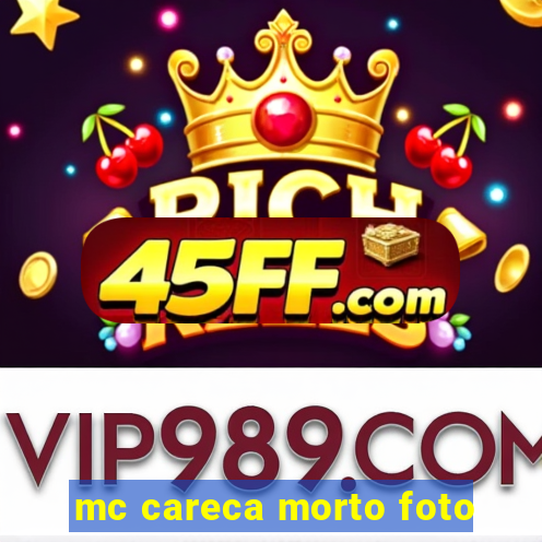 mc careca morto foto